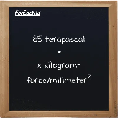 Example terapascal to kilogram-force/milimeter<sup>2</sup> conversion (85 TPa to kgf/mm<sup>2</sup>)